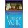 Grace Walk - What You've Always Wanted in the Christian Life