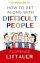 How To Get Along With Difficult People