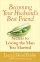 Becoming Your Husband's Best Friend - Secrets to Loving the Man You Married