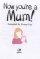 Now You're a Mum