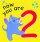 Now You Are 2