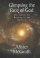 Glimpsing the Face of God: The Search for Meaning in the Universe - The Search for Meaning in the Universe