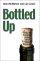 Bottled Up - A Guide to Surviving Living with a Problem Drinker