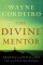 The Divine Mentor - Growing Your Faith as You Sit at the Feet of the Saviour