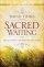 Sacred Waiting - Waiting on God in a World That Waits for Nothing