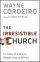 The Irresistible Church - 12 Traits of a Church People Love to Attend