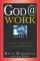 God @ Work: Developing Ministers In The Marketplace - Developing Ministers In The Marketplace