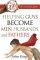 HELPING GUYS BECOME MEN HUSBANDS FATHERS