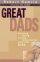 Great Dads: Building Loving Lasting Relationships With Your Kids - Building Loving Lasting Relationships With Your Kids