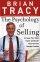 The Psychology of Selling - How to Sell More, Easier, and Faster Than You Ever Thought Possible