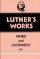 Luther's Works, Volume 37 - Word and Sacrament III
