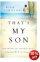 That's My Son: How Moms Can Influence Boys to Become Men of Character - How Moms Can Influence Boys to Become Men of Character