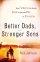 Better Dads, Stronger Sons - How Fathers Can Guide Boys to Become Men of Character