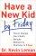 Have a New Kid by Friday - Change Your Child's Attitude, Behavior & Character in 5 Days