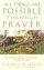 All Things Are Possible Through Prayer: the Faith-filled Guidebook That Can Change Your Life - The Faith-filled Guidebook That Can Change Your Life