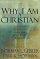 Why I Am a Christian: Leading Thinkers Explain Why They Believe - Leading Thinkers Explain Why They Believe