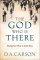 The God Who Is There Pb - Finding Your Place in God's Story