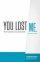 You Lost Me  - Why Young Christians are Leaving Church...and Rethinking Faith
