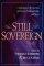 Still Sovereign: Contemporary Perspectives on Election, Foreknowledge, and Grace - Contemporary Perspectives on Election, Foreknowledge & Grace
