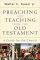 Preaching and Teaching from the Old Testament: a Guide for the Church - A Guide for the Church
