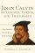 John Calvin as Teacher, Pastor, and Theologian: the Shape of His Writings and Thought - The Shape of His Writings and Thought