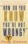 How Do You Know You're Not Wrong? - Responding to Objections That Leave Christians Speechless