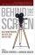 Behind the Screen: Hollywood Insiders on Faith, Film, and Culture - Hollywood Insiders on Faith, Film, and Culture
