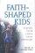 Faith-shaped Kids: Helping Your Child Grow Spiritually - Helping Your Child Grow Spiritually