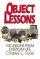 Object Lessons: 100 Lessons from Everyday Life - 100 Lessons from Everyday Life
