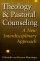 Theology and Pastoral Counselling: A New Interdisciplinary Approach - A New Interdisciplinary Approach