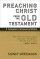Preaching Christ from the Old Testament: Contemporary Hermeneutical Method - Contemporary Hermeneutical Method