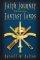 Faith Journey Through Fantasy Lands: A Christian Dialogue with Harry Potter, Star Wars and the Lord of the Rings - A Christian Dialogue with Harry Potter, Star Wars and the Lord of the Rings