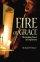 Fire of Grace: the Healing Power of Forgiveness - The Healing Power of Forgiveness