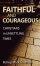 FAITHFUL AND COURAGEOUS PB - Christians in Unsettling Times