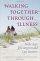 WALKING TOGETHER THROUGH ILLNESS PB - Twelve Steps for Caregivers and Care Receivers