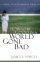 How To Be Good In A World Gone Bad Pb - Living a Life of Christian Virtue