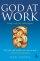 God at Work - Alpha in the Workplace: Living Everyday in the Workplace
