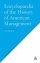 The Encyclopedia of the History of American Management