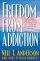 Freedom from Addiction : Breaking the Bondage of Addiction and Finding Freedom in Christ