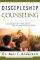 Discipleship Counseling - The Complete Guide to Helping Others Walk in Freedom
