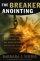 The Breaker Anointing: Discover How Our Gate-crashing,Wall-breaking God Brings Victory to Every Area of Life - Discover How Our Gate-crashing, Wall-breaking God Brings Victory to Every Area of Life