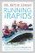 Running the Rapids: Guiding Teenagers Through the Turbulent Waters of Adolescence - Guiding Teenagers Through the Turbulent Waters of Adolescence