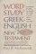 Word Study: Greek-English New Testament - Greek-English New Testament