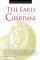 The Early Christians: In Their Own Words - In Their Own Words