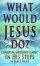 WHAT WOULD JESUS DO PB