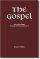 The Gospel: The Four Gospels Blended into One Narrative - The Four Gospels Blended into One Narrative