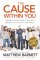The Cause Within You - Finding the One Great Thing You Were Created to Do in This World