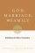 God Marriage & Family - Rebuilding the Biblical Foundation