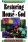 Restoring the House of God