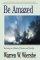 Be Amazed : (Selected Minor Prophets) - Restoring an Attitude of Wonder and Worship: